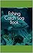 Fishing Catch Log Book