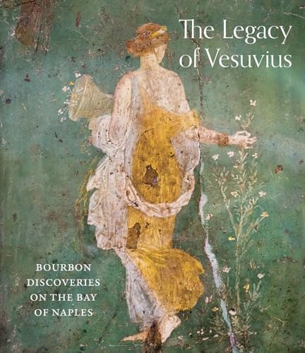 Scala Publishers Ltd The Legacy of Vesuvius Bourbon Discoveries on the Bay of Naples. (Hardcover)