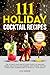 111 Holiday Cocktail Recipe...