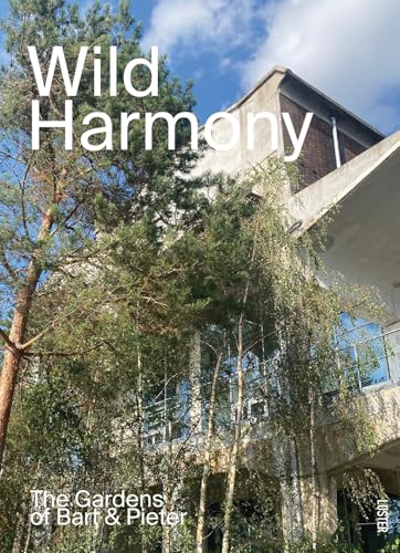 Wild Harmony: Urban Gardens by Bart & Pieter (Paperback)