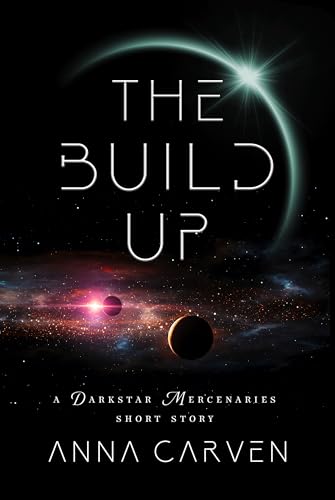 The Build Up: A Darkstar Mercenaries Short Story (Darkstar Mercenaries and Dark Planet Warriors Short Stories)