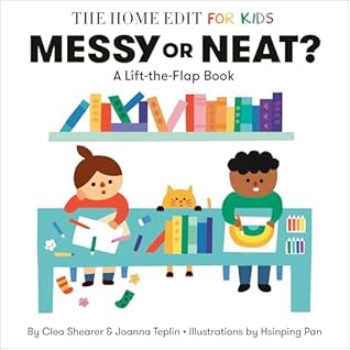 Messy or Neat?: A Lift-the-Flap Book: A Home Edit Board Book for Kids (The Home Edit for Kids)