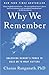 Why We Remember: Unlocking Memory's Power to Hold on to What Matters