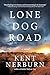 Lone Dog Road by Kent Nerburn