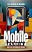 Mobile Learning and the Fut...