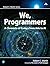 We, Programmers: A Chronicle of Coders from Ada to AI (Robert C. Martin Series)