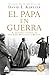 El papa en guerra: La historia secreta de Pío XII, Mussolini y Hitler (Spanish Edition)