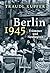 Berlin 1945: Trümmer und Neubeginn (German Edition)
