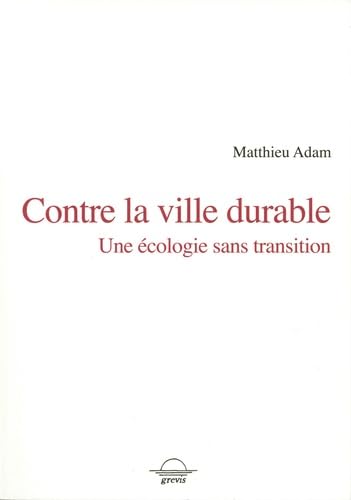 Contre la ville durable: Une écologie sans transition (Paperback)