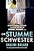 Die stumme Schwester: Ein wendungsreicher Psychothriller voller Nervenkitzel (German Edition)
