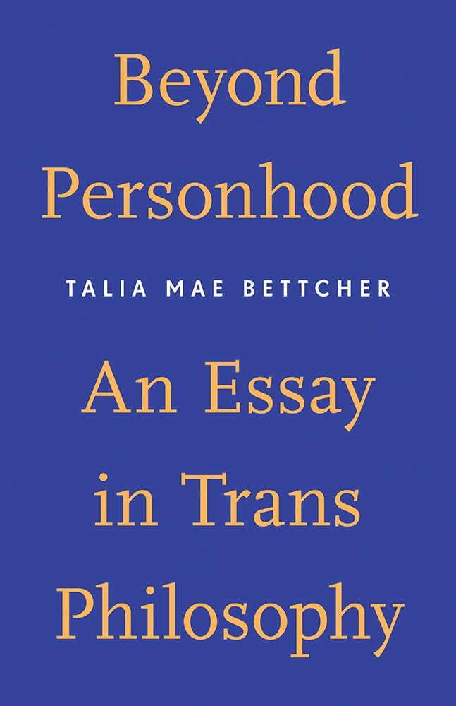 Beyond Personhood: An Essay in Trans Philosophy (Paperback)