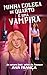 Minha Colega De Quarto É Uma Vampira (Portuguese Edition)
