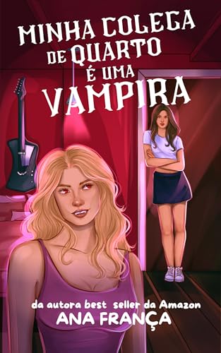 Minha Colega De Quarto É Uma Vampira (Portuguese Edition)