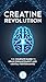 The Creatine Brain: The Ultimate Book and Guide to Mental Performance Enhancement with Creatine