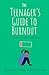 The Teenager's Guide to Burnout: Finding the Road to Recovery