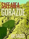 Safe Area Gorazde by Joe Sacco Safe Area Gorazde by Joe Sacco