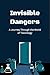 Invisible Dangers: A Journe...