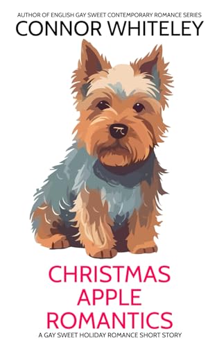 Christmas Apple Romantics: A Gay Sweet Holiday Romance Short Story (The English Gay Sweet Contemporary Romance Stories)