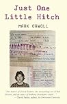 Just One Little Hitch: Curious Companions, Debatable Choices, and Life-Changing Revelations on the Hitchhikers' Road Through Europe and Morocco Just One Little Hitch: Curious Companions, Debatable Choices, and Life-Changing Revelations on the Hitchhikers' Road Through Europe and Morocco