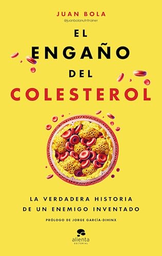 El engaño del colesterol: La verdadera historia de un enemigo inventado (Alienta) (Spanish Edition)