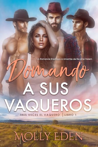 Domando a sus Vaqueros: Un Romance Enemigos a Amantes de Reverse Harem (Tres Veces el Vaquero nº 1) (Spanish Edition)