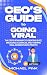 CEO’s Guide to Going Viral:...