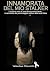 INNAMORATA DEL MIO STALKER: La storia vera di una donna come tante, innamorata del personaggio cattivo della sua fiaba. (Italian Edition)