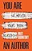 You Are an Author: So Write Your Book Already