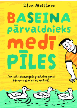 Baseina pārvaldnieks medī pīles (un citi aizraujoši piedzīvojumi bērnu vasaras nometnē).