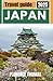 JAPAN TRAVEL GUIDE 2025: Di...