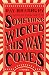 Something Wicked This Way Comes