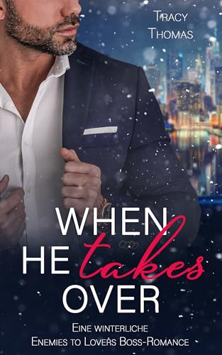 When he takes over: Eine winterliche Enemies to Lovers Boss Romance (German Edition)