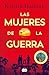 Las mujeres de la guerra
