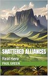 Shattered Alliances (Real Hero, #3) Shattered Alliances (Real Hero, #3)