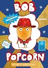 Bob Popcorn wordt...