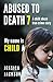 Abused to Death 7: My Name is Child A