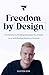 Freedom By Design by Gusten Sun Freedom By Design by Gusten Sun