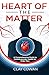 Heart of the Matter:: A Com...