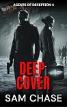 Deep Cover (Agents of Deception #4) Deep Cover (Agents of Deception #4)