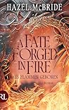 A Fate Forged in Fire – Aus Flammen geboren by Hazel McBride