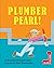 Plumber Pearl!