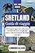 Guida turistica delle Shetland 2024 by Lawrence Allison