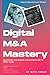 Digital M&A Mastery: M&A St...