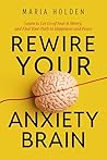 Rewire Your Anxie...