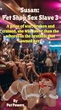 Susan: Pet Shop Sex Slave 3 Susan: Pet Shop Sex Slave 3