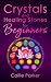 Crystals and Healing Stones...