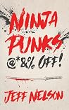 Ninja Punks, @*&%...