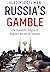 Russia's Gamble: The Domestic Origins of Russia's Attack on Ukraine