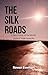 The Silk Roads by Rowan Everhart