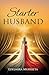 Starter Husband: A Journey of Love, Loss and New Beginnings